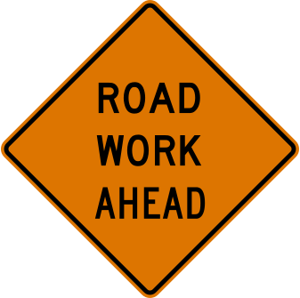 Road Work Ahead sign: orange diamond with the words ROAD WORK AHEAD.