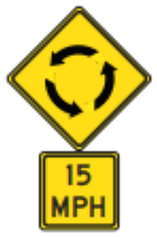 Speed Advisory at Roundabout sign: yellow diamond with a circle of arrows, above a 15 MPH plaque.